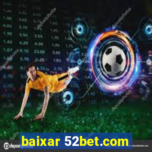 baixar 52bet.com